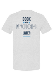 Dock Now Apologize Later Unisex