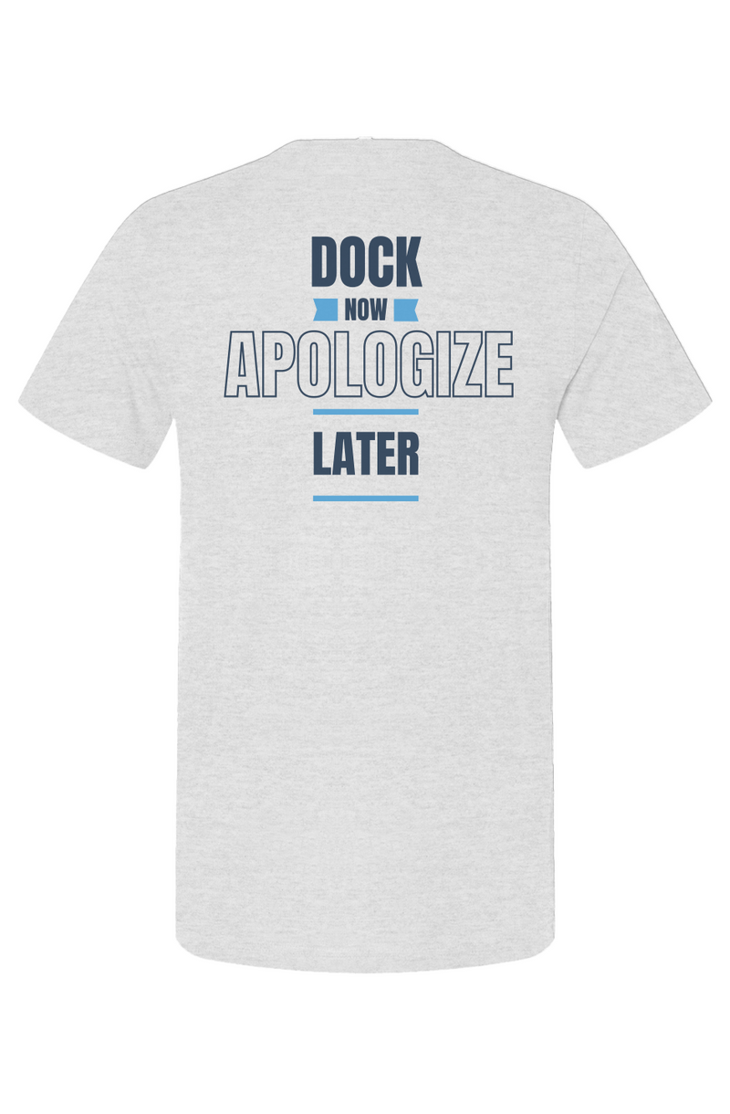 Dock Now Apologize Later Unisex