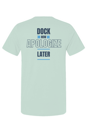 Dock Now Apologize Later Unisex