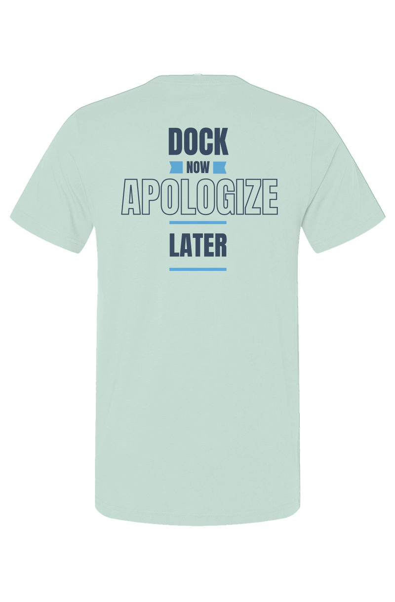 Dock Now Apologize Later Unisex