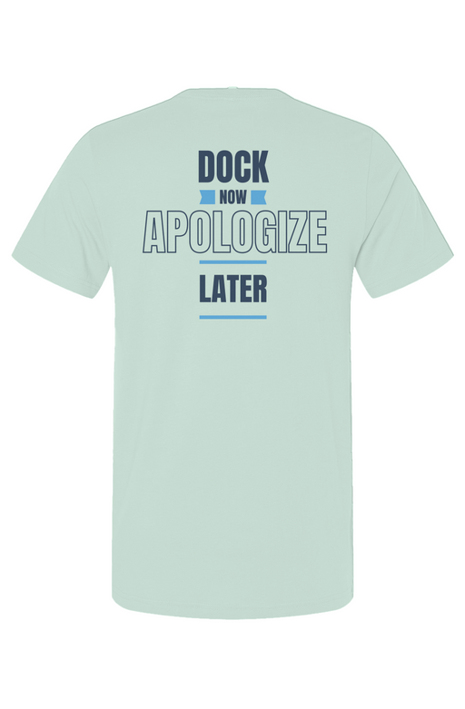 Dock Now Apologize Later Unisex