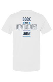Dock Now Apologize Later Unisex