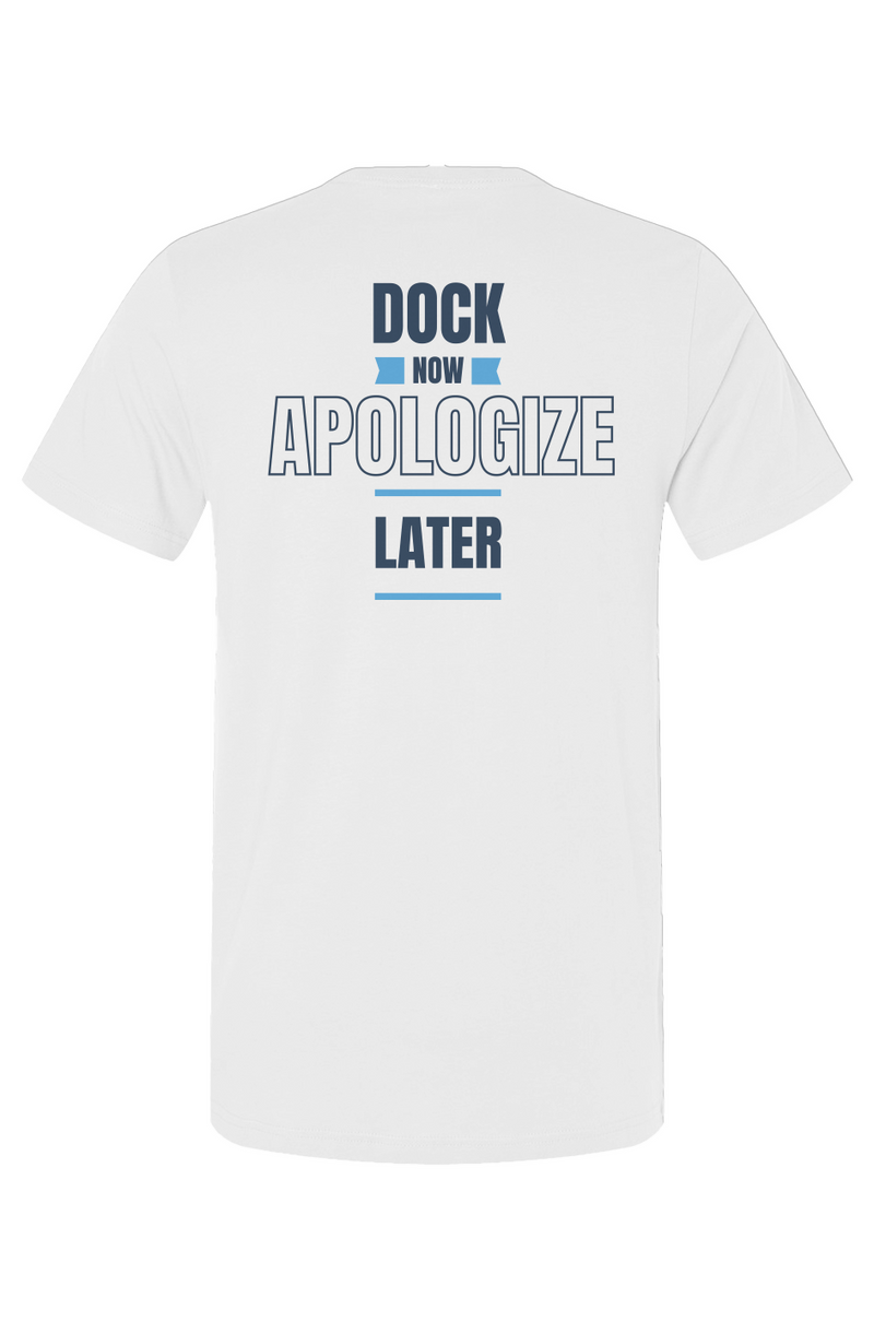 Dock Now Apologize Later Unisex